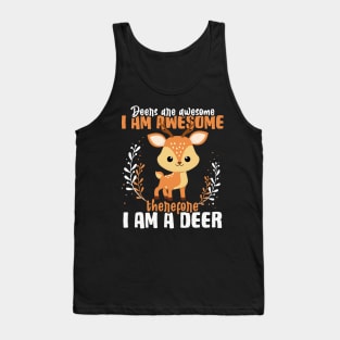 I am Awesome I Am A Deer Tank Top